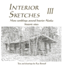 Interior Sketches III : More ramblings around Interior Alaska historic sites - Book
