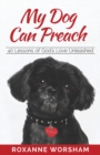 My Dog Can Preach : 40 Lessons of God's Love Unleashed - Book