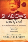 Shadows Uplifted Volume II : Black Women Authors of 19th Century American Personal Narratives & Autobiographies - Book
