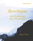 Nevertheless : What The Bible Says About Mental Health - Book