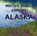 My Five Senses Explore Alaska - Book
