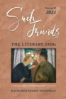 "Such Friends" : The Literary 1920s, Vol. II-1921 - Book