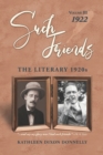"Such Friends" : The Literary 1920s, Vol. III-1922 - Book