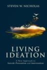 Living Ideation : A New Approach to Suicide Prevention and Intervention - Book