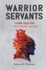 Warrior Servants : Living Ideation: A Mental Health Approach - Book