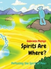 Spirits Are Where? : Defeating the Spirit of Fear - Book