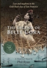 The Legend of Belle Cora : Lust and Mayhem in the Gold Rush days of San Francisco-A Historical Novel - Book