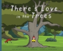 There's Love in the Trees - Book