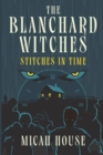 The Blanchard Witches : Stitches in Time - Book