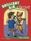 Brilliant Bob is Brave - Book