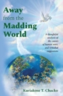 Away from the Madding World : A Thoughtful Analysis of the Causes of Human Woes, and Remedial Suggestions - Book