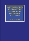 An Introduction to Geometric Algebra and Geometric Calculus - Book