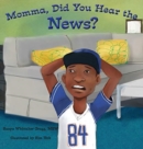 Momma, Did You Hear the News? : (Talking to kids about race and police) - Book
