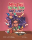 Who Said You Can Touch My Hair? - Book