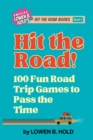 Hit the Road! : 100 Fun Road Trip Games to Pass the Time - Book