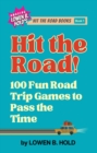 Hit the Road! : 100 Fun Road Trip Games to Pass the Time - eBook