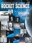 Beyond the Saga of Rocket Science : The Dawn of the Space Age - Book