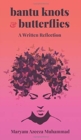 Bantu Knots & Butterflies : A Written Reflection - Book