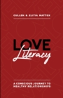 Love Literacy : A Conscious Journey To Healthy Relationships - Book