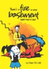 There's a fire in your basement : Don't Put It Out - Book