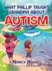 What Phillip Taught Grandma about Autism - Book