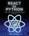 React to Python : Creating React Front-End Web Applications with Python - Book