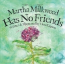 Martha Milkweed Has No Friends - Book