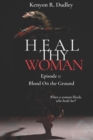 Heal Thy Woman : Episode 1: Blood on the Ground - Book
