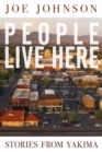 People Live Here : Stories from Yakima - eBook