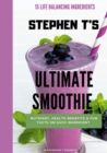 Stephen t's Ultimate Smoothie : Health, nutrient and historical facts on every ingredient. - Book