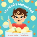 My Mushy Matzah Ball - Book