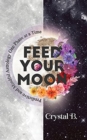 Feed Your Moon : Predictive and Mindful Astrology One Phase at a Time - Book