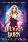 Dragon Born (Legacy of Dragons Book One) - Book