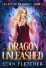 Dragon Unleashed (Legacy of Dragons Book Three) - Book