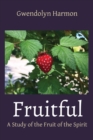 Fruitful : A Study of the Fruit of the Spirit - Book