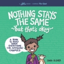 Nothing Stays the Same, but That's Okay : A Book to Read When Everything (or Anything) Changes - Book