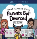 What Happens When Parents Get Divorced? : Explain What Divorce Is and How It Affects a Kid's Day-To-Day Life - Book