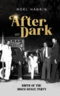 After Dark : Birth of the Disco Dance Party - Book