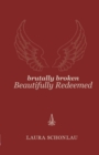 Brutally Broken Beautifully Redeemed - Book