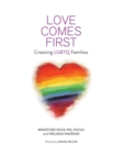 Love Comes First : Creating LGBTQ Families - Book
