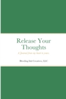 Release Your Thoughts : A Journal from my heart to yours. - Book