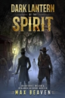 Dark Lantern of the Spirit : An Arthur C. Wilson and Benjamin Hathorne Novella - eBook