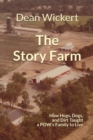The Story Farm : How Hogs, Dogs, and Dirt Taught a POW's Family to Live - Book