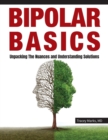Bipolar Basics : : Unpacking the Nuances and Understanding Solutions - Book