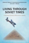 Living Through Soviet Times : A Ukrainian family's 20th Century odyssey - Book