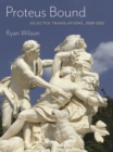 Proteus Bound : Selected Translations, 2008-2020 - Book