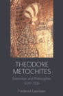 Theodore Metochites : Statesman and Philosopher, 1270-1332 - Book