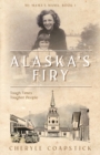 Alaska's Firy : Tough Times Tougher People - Book