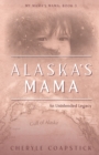 Alaska's Mama : An Unintended Legacy - Book