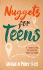 Nuggets for Teens : A Friendly Guide to Navigating Your Teens Years - Book